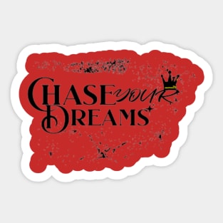 chase your dream, Be Brave And Follow Your Dreams Sticker